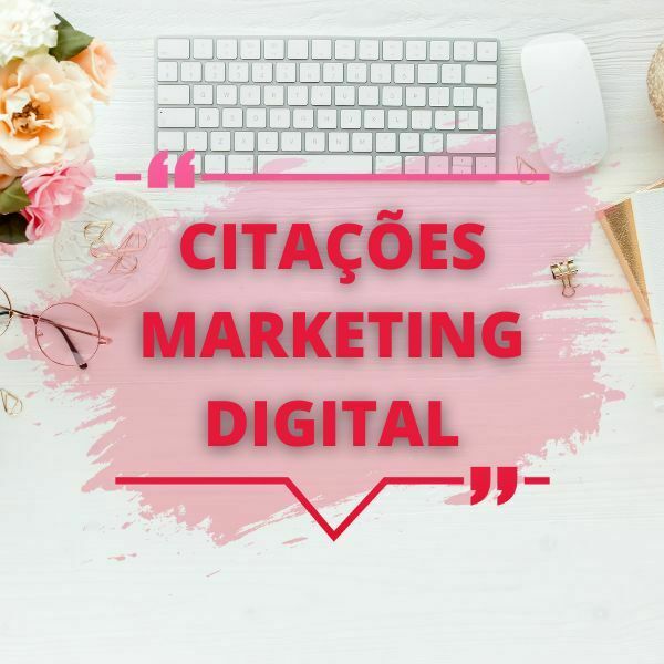 As 74 Melhores Citações do Marketing Digital